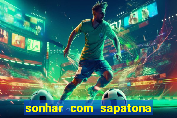 sonhar com sapatona jogo do bicho